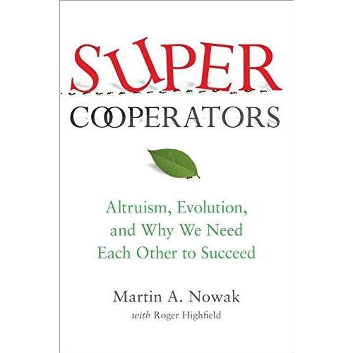 Supercooperators: Altruism, Evolution, And Why We Need Each Other To Succeed
