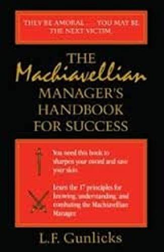 The Machiavellian Manager's Handbook For Success (The Libey Business Library)