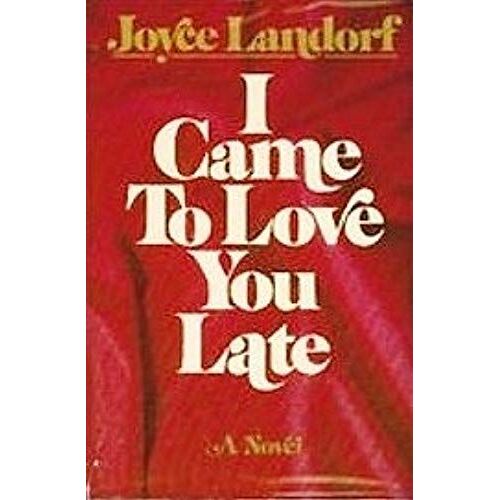 I Came To Love You Late