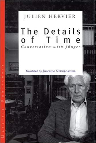 The Details Of Time: Conversations With Ernst Junger (Eridanos Library (New York, N.Y.))
