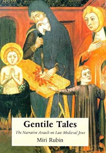 Gentile Tales: The Narrative Assault On Late-Medieval Jews