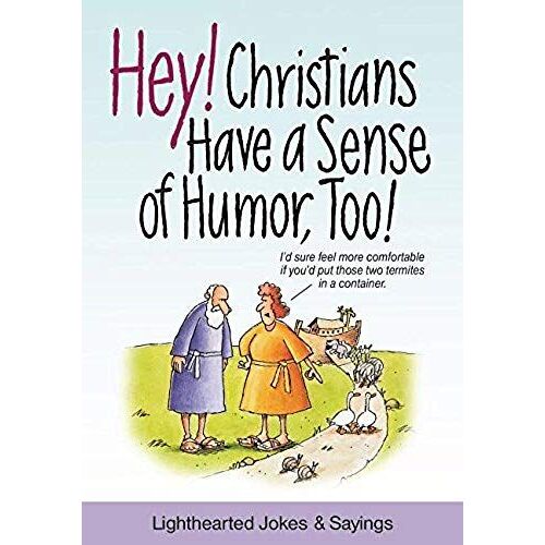 Hey! Christians Have A Sense Of Humor, Too!: Lighthearted Jokes & Sayings