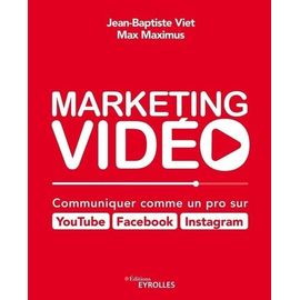 Marketing Vidéo - Communiquer Comme Un Pro Sur Youtube, Facebook, Instagram