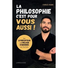 La Philosophie, C'est Pour Vous Aussi !
