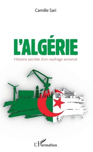 L'algérie - Histoire Secrète D'un Naufrage Annoncé