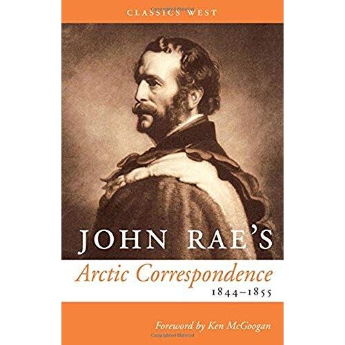 John Rae's Arctic Correspondence, 1844-1855