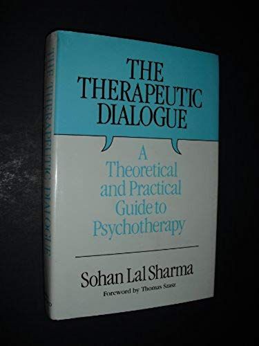 The Therapeutic Dialogue: A Theoretical And Practical Guide To Psychotherapy