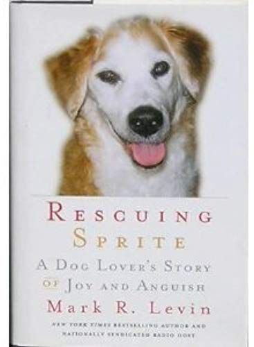 Rescuing Sprite, A Dog Lover's Story Of Joy &anguish - 2007 Publication