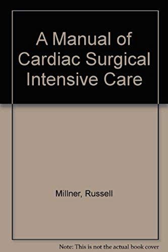 A Manual Of Cardiac Surgical Intensive Care