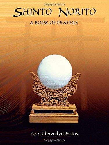 Shinto Norito: A Book Of Prayers