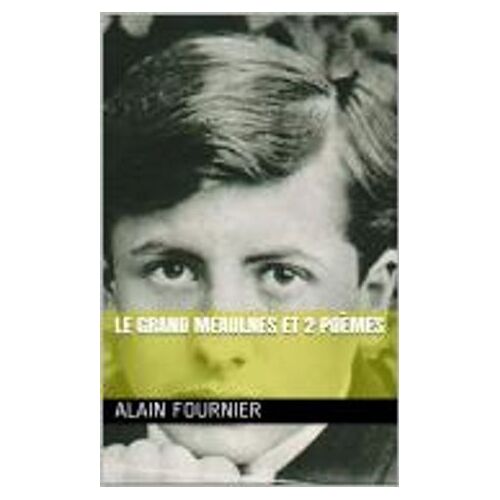 Le Grand Meaulnes Et 2 Poèmes
