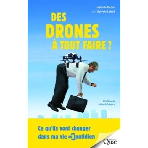 Des Drones À Tout Faire ? - Ce Qu'ils Vont Changer Dans Ma Vie Au Quotidien