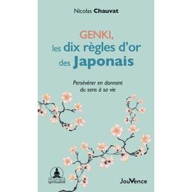 Genki, Les Dix Règles D'or Des Japonais - Préserver En Donnant Du Sens À Sa Vie