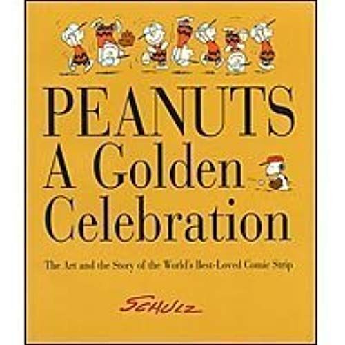 Peanuts - A Golden Celebration: The Art And The Story Of The World's Best-Loved Comic Strip