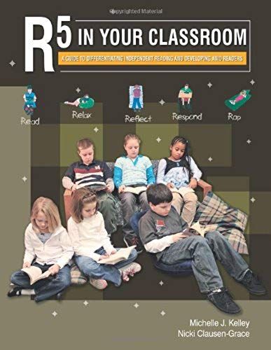 R5 In Your Classroom: A Guide To Differentiating Independent Reading And Developing Avid Readers
