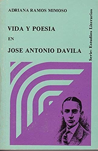 Vida Y Poesia En Jose Antonio Davila (Serie Estudios Literarios) (Spanish Edition)