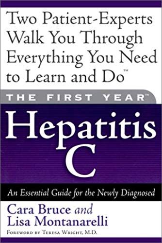 The First Year--Hepatitis C: An Essential Guide For The Newly Diagnosed