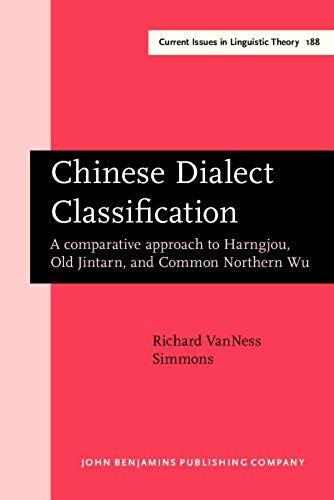 Chinese Dialect Classification: A Comparative Approach To Harngjou, Old Jintarn, And Common Northern Wu (Current Issues In Linguistic Theory)