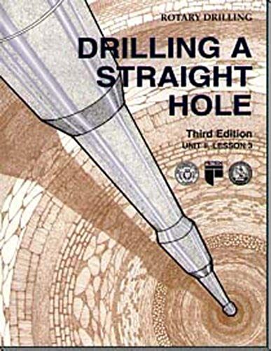 Drilling A Straight Hole Unit 2, Lesson 3(Rotary Drilling Series) (Rotary Drilling Series, Unit 2, Lesson 3)