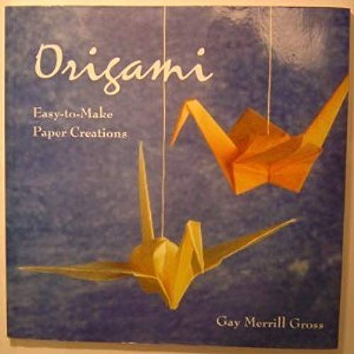 Origami: Easy-To-Make Paper Creations