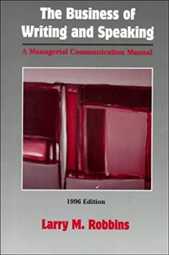 The Business Of Writing And Speaking: A Managerial Communication Manual