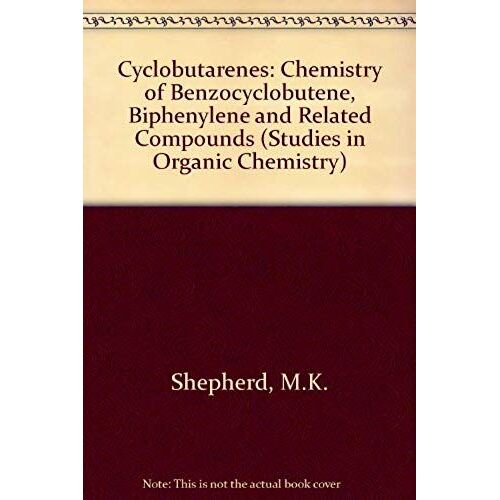 Cyclobutarenes: The Chemistry Of Benzocyclobutene, Biphenylene, And Related Compounds (Studies In Organic Chemistry)