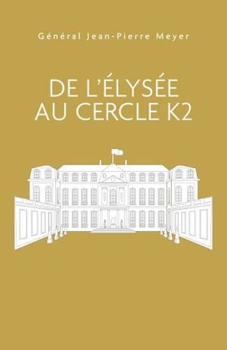 De L'élysée Au Cercle K2