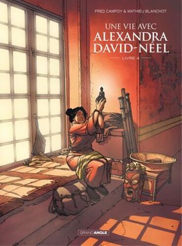 Une Vie Avec Alexandra David Néel - Tome 4