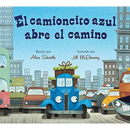 El Camioncito Azul Abre El Camino: Little Blue Truck Leads The Way (Spanish Edition)