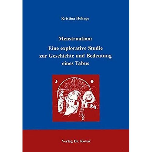 Menstruation: Eine Explorative Studie Zur Geschichte Und Bedeutung Eines Tabus (Socialia)
