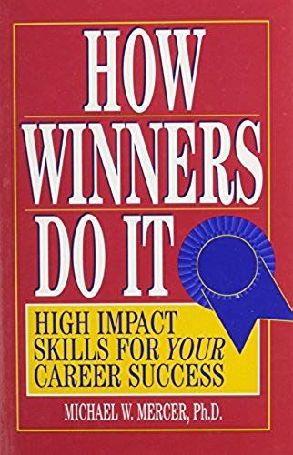 How Winners Do It: High Impact Skills For Your Career Success