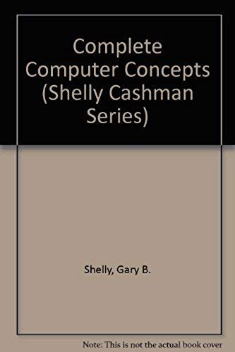 Complete Computer Concepts And Microcomputer Applications: Wordperfect 5.1 Lotus 1-2-3 Release 2.2 Dbase Iii Plus (Shelly Cashman Series)