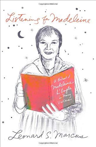 Listening For Madeleine: A Portrait Of Madeleine L'engle In Many Voices