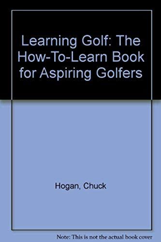 Learning Golf: The How-To-Learn Book For Aspiring Golfers