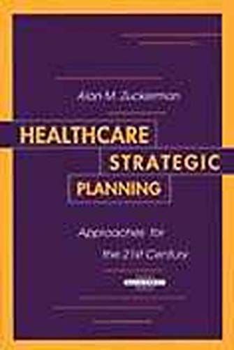 Healthcare Strategic Planning: Approaches For The 21st Century (Ache Management Series)