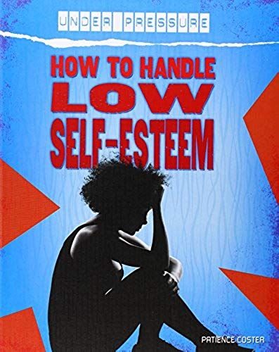 How To Handle Low Self-Esteem
