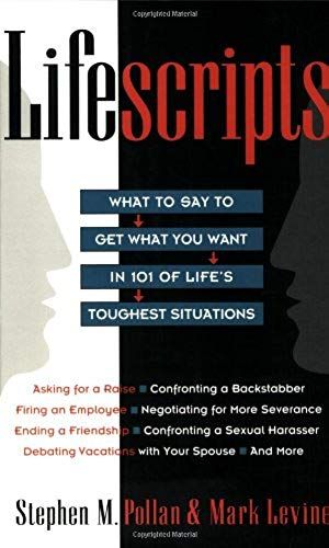 Lifescripts: What To Say To Get What You Want In 101 Of Life's Toughest Situations