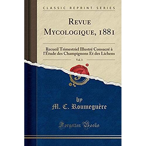 Roumeguère, M: Revue Mycologique, 1881, Vol. 3