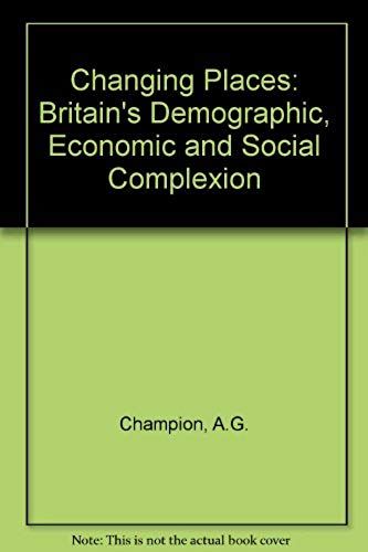 Changing Places: Britain's Demographic, Economic And Social Complexion