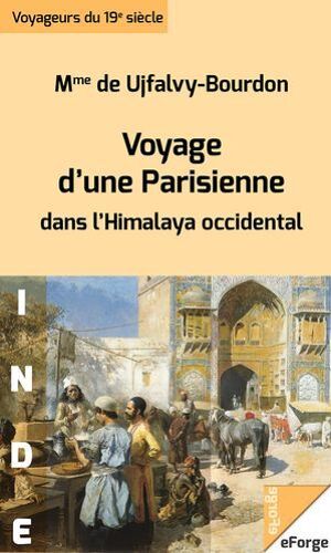 Voyage D'une Parisienne Dans L'himalaya Occidental Jusqu'aux Monts Karakoroum