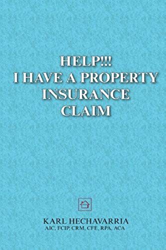 Help!!! I Have A Property Insurance Claim