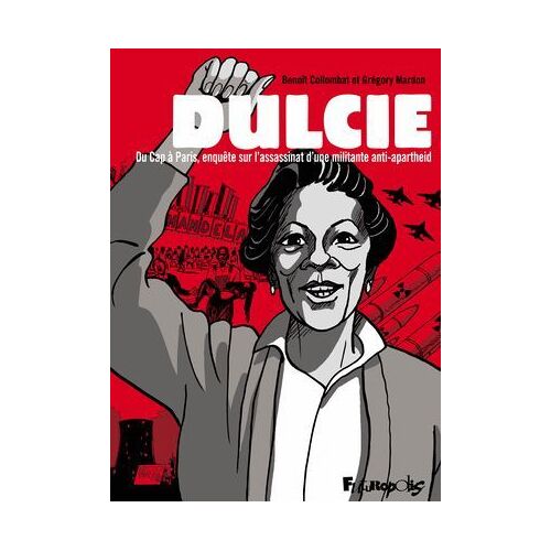 Dulcie. Du Cap À Paris, Enquête Sur L'assassinat D'une Militante Anti-Apartheid
