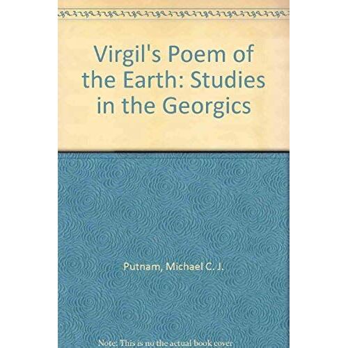 Virgil's Poem Of The Earth: Studies In The Georgics