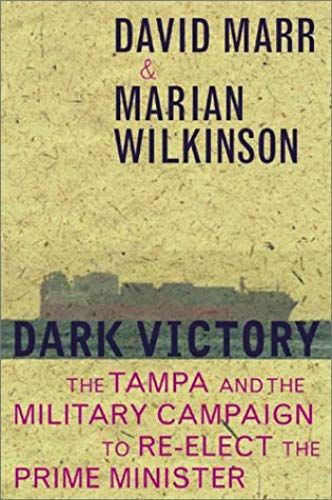 Dark Victory: The Tampa And The Military Campaign To Re-Elect The Prime Minister