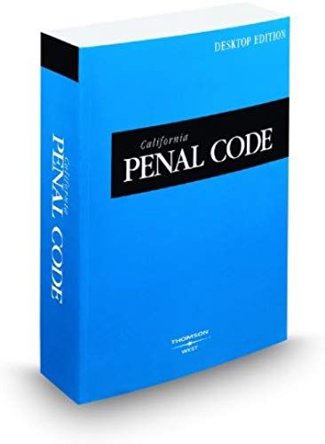 California Penal Code, 2009 Ed. (California Desktop Codes)