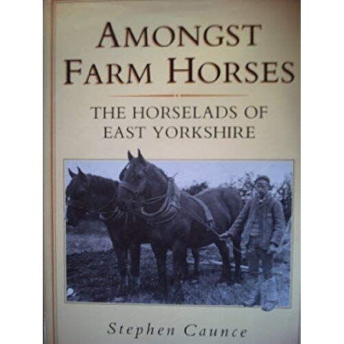 Amongst Farm Horses: The Horselads Of East Yorkshire