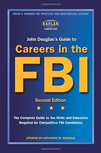 John Douglas's Guide To Careers In The Fbi (Kaplan John Douglas's Guide To Careers In The Fbi)