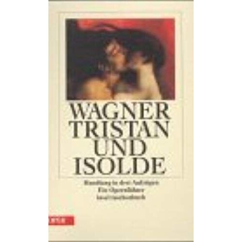 Tristan Und Isolde. Handlung In Drei Aufzügen. Ein Opernführer.