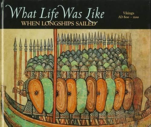 What Life Was Like When Longships Sailed: Vikings Ad 800-1100