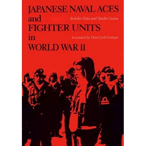 Japanese Naval Aces And Fighter Units In World War Ii